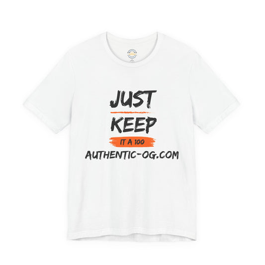 Just Keep It a 100 Tee — Authentic-OG.com Graphic T-Shirt