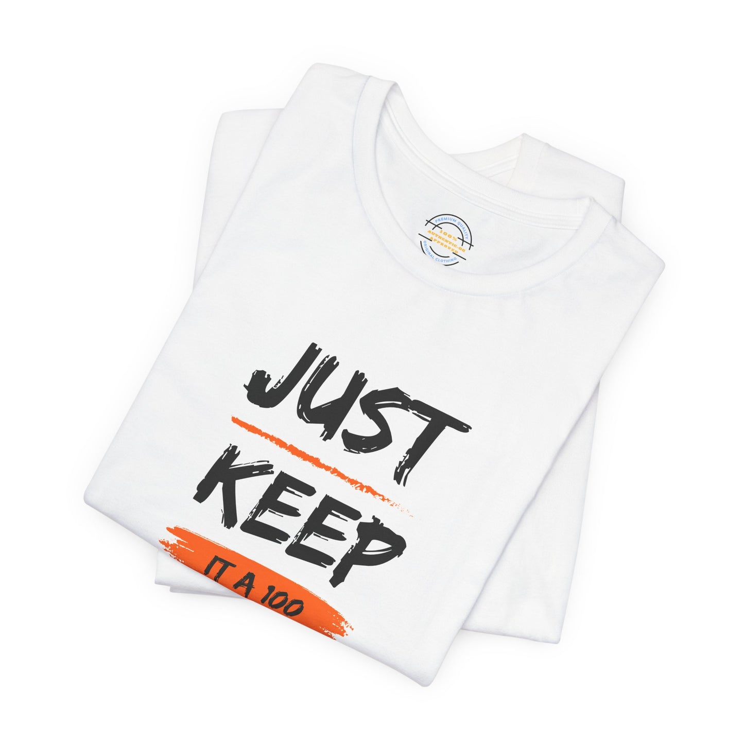 Just Keep It a 100 Tee — Authentic-OG.com Graphic T-Shirt